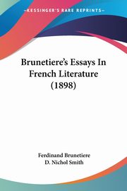 Brunetiere's Essays In French Literature (1898), Brunetiere Ferdinand