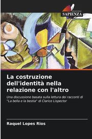 La costruzione dell'identit? nella relazione con l'altro, Rios Raquel Lopes