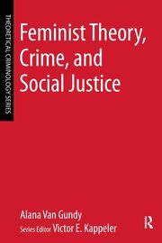 Feminist Theory, Crime, and Social Justice, Van Gundy Alana