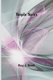Triple Spies, J. Snell Roy