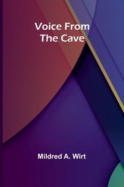 Voice from the Cave, A. Wirt Mildred