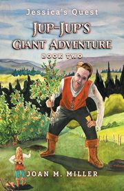 Jup-Jup's Giant Adventure, Miller Joan M.