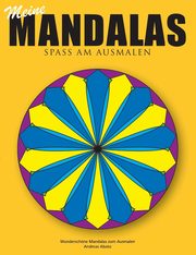 Meine Mandalas - Spass am Ausmalen - Wunderschne Mandalas zum Ausmalen, Abato Andreas