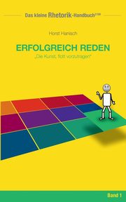 Rhetorik-Handbuch 2100 - Erfolgreich reden, Hanisch Horst
