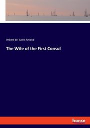The Wife of the First Consul, Saint-Amand Imbert de