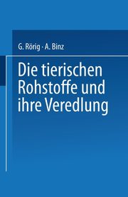 Die Tierischen Rohstoffe Und Ihre Veredlung, Rorig Georg