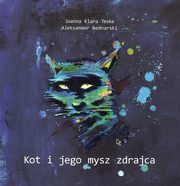 Kot i jego mysz zdrajca, Teske Joanna Klara, Bednarski Aleksander