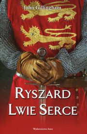 ksiazka tytu: Ryszard Lwie Serce autor: Gillingham John