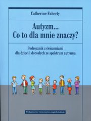 Autyzm Co to dla mnie znaczy?, Faherty Catherine