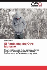 ksiazka tytu: El Fantasma del Otro Materno autor: Ariza Federico
