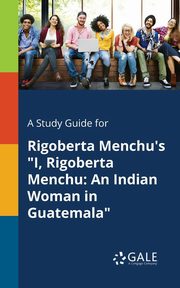 A Study Guide for Rigoberta Menchu's 