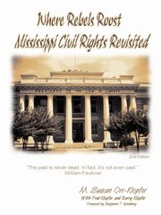 Where Rebels Roost... Mississippi Civil Rights Revisited, Klopfer Mba Susan