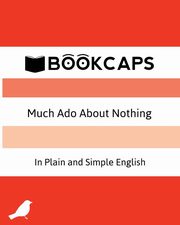 Much Ado About Nothing In Plain and Simple English, Shakespeare William