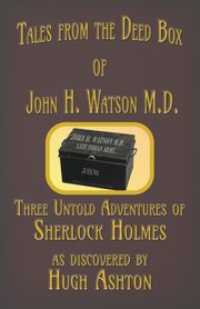 Tales from the Deed Box of John H. Watson M.D., Ashton Hugh
