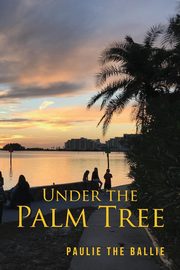 Under The Palm Tree, Paulie The Ballie