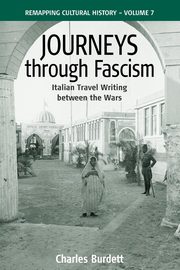 Journeys Through Fascism, Burdett Charles