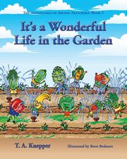 It's a Wonderul Life in the Garden, Kuepper T. A.