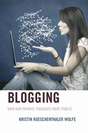 Blogging, Wolfe Kristin Roeschenthaler