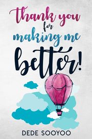 Thank You For Making Me Better, Sooyoo Dede