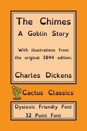 The Chimes (Cactus Classics Dyslexic Friendly Font), Dickens Charles