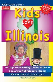 KIDS LOVE ILLINOIS, 4th Edition, Darrall Zavatsky Michele