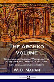 The Archko Volume, Mahan W. D.