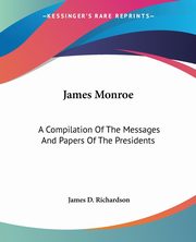 James Monroe, Richardson James D.