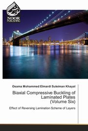 Biaxial Compressive Buckling of Laminated Plates (Volume Six), Khayal Osama Mohammed Elmardi Suleiman