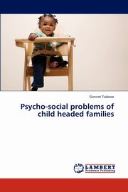 Psycho-social problems of child headed families, Tadesse Gennet