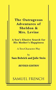 The Outrageous Adventures of Sheldon & Mrs. Levine (Revised), Bobrick Sam