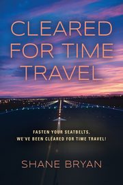 Cleared for Time Travel, Bryan Shane