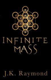 Infinite Mass, Raymond J.K.