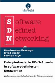 Entropie-basierte DDoS-Abwehr in softwaredefinierten Netzwerken, Desalegn Wendwossen