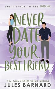 Never Date Your Best Friend, Barnard Jules