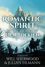 The Romantic Spirit in the Works of J.R.R. Tolkien, 
