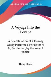 A Voyage Into the Levant, Blount Henry