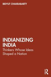 Indianizing India, Chakrabarty Bidyut