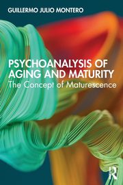 Psychoanalysis of Aging and Maturity, Julio Montero Guillermo