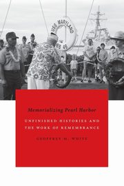 ksiazka tytu: Memorializing Pearl Harbor autor: White Geoffrey M.