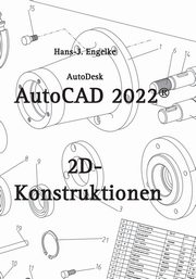 AutoCAD 2022 2D-Konstruktionen, Engelke Hans-J.