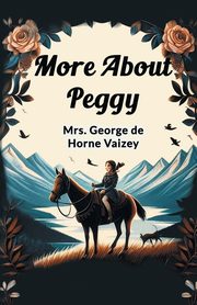 More About Peggy, Vaizey Mrs. George de Horne