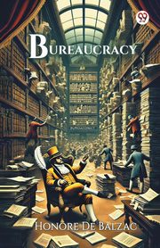 Bureaucracy, Balzac Honore De