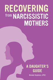 Recovering from Narcissistic Mothers, Stephens Brenda