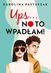 Ups? No to wpadam!, Pastuszak Karolina