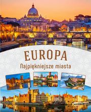 ksiazka tytu: Europa Najpikniejsze miasta autor: 