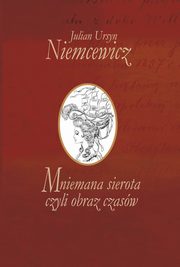 Mniemana sierota czyli obraz czasw, Niemcewicz Julian Ursyn