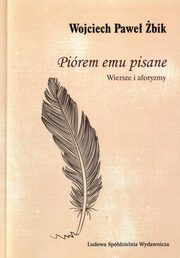 ksiazka tytu: Pirem emu pisane autor: bik Wojciech Pawe