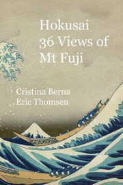 ksiazka tytu: Hokusai 36 Views of Mt Fuji autor: Berna Cristina