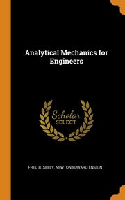 ksiazka tytu: Analytical Mechanics for Engineers autor: Seely Fred B.