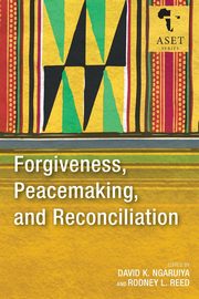 Forgiveness, Peacemaking, and Reconciliation, 